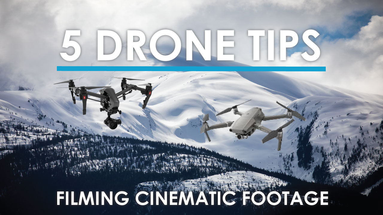 5 drone tips for filming